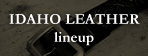 IDAHO LEATHER lineup