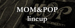 MOM&POP lineup